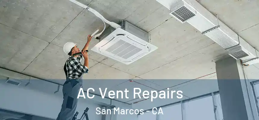  AC Vent Repairs San Marcos - CA