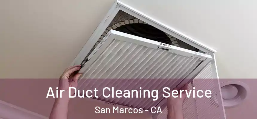 Air Duct Cleaning Service San Marcos - CA