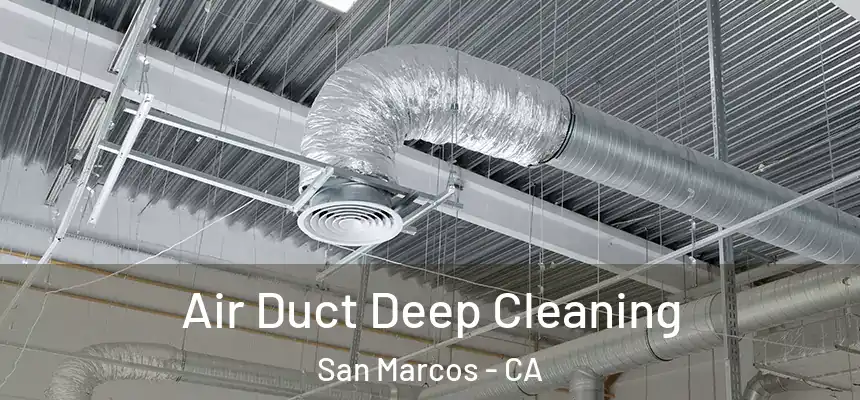 Air Duct Deep Cleaning San Marcos - CA