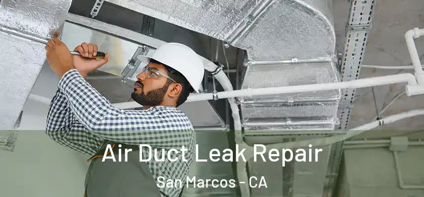  Air Duct Leak Repair San Marcos - CA