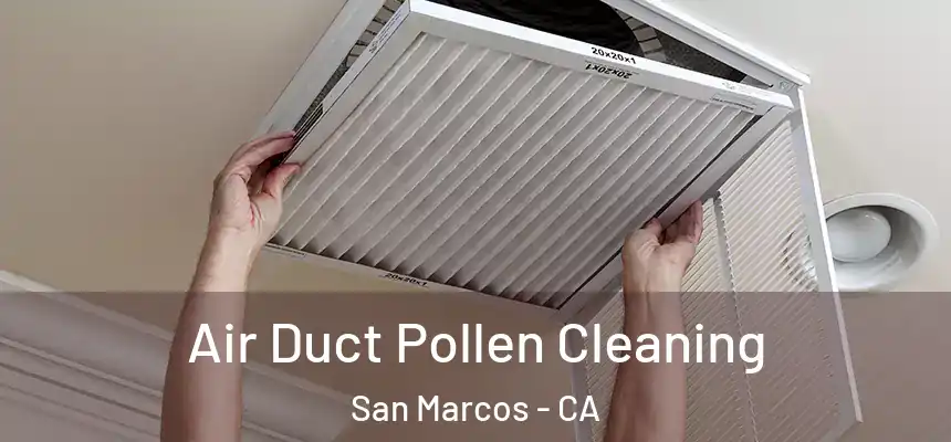 Air Duct Pollen Cleaning San Marcos - CA