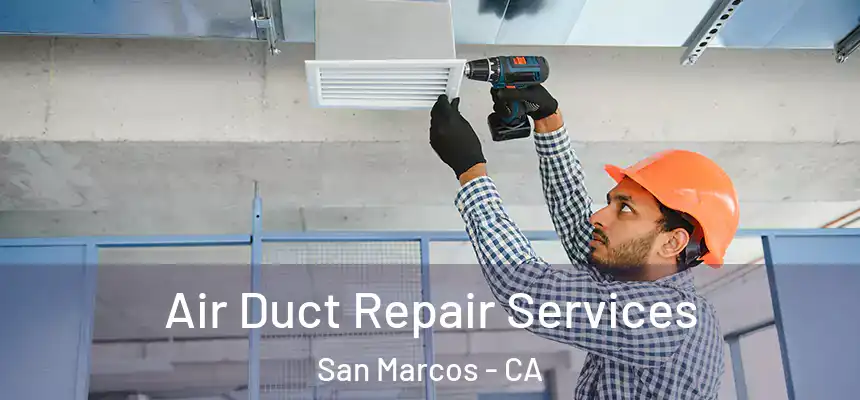  Air Duct Repair Services San Marcos - CA