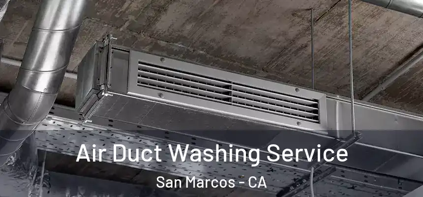 Air Duct Washing Service San Marcos - CA