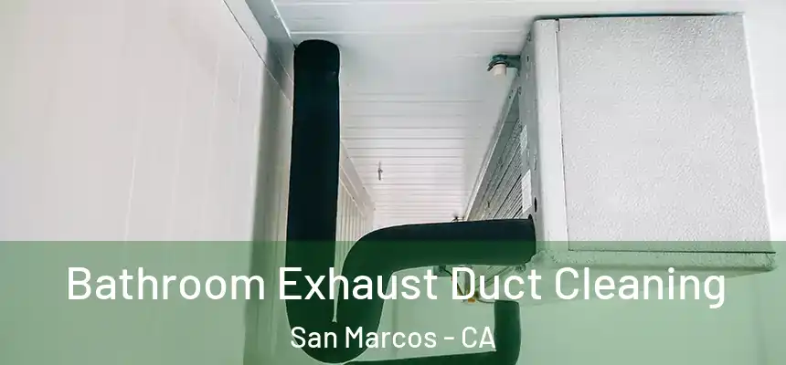  Bathroom Exhaust Duct Cleaning San Marcos - CA