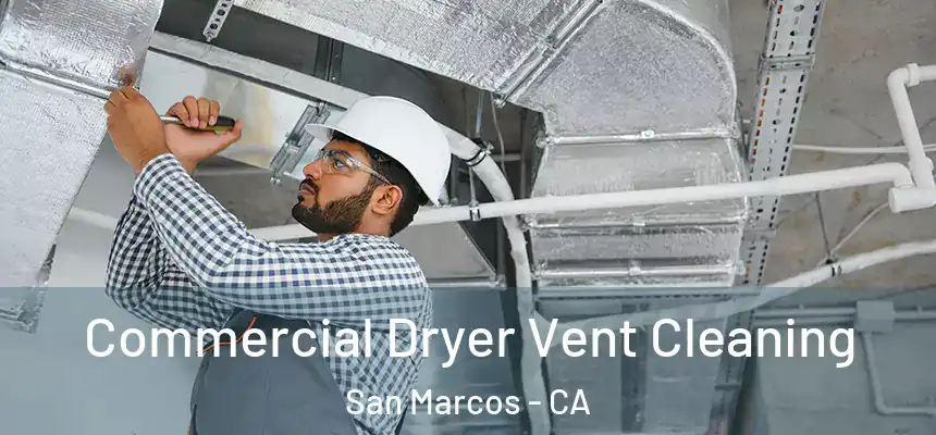  Commercial Dryer Vent Cleaning San Marcos - CA