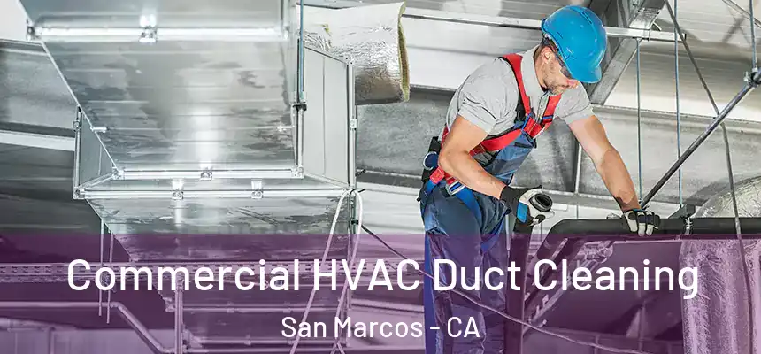  Commercial HVAC Duct Cleaning San Marcos - CA
