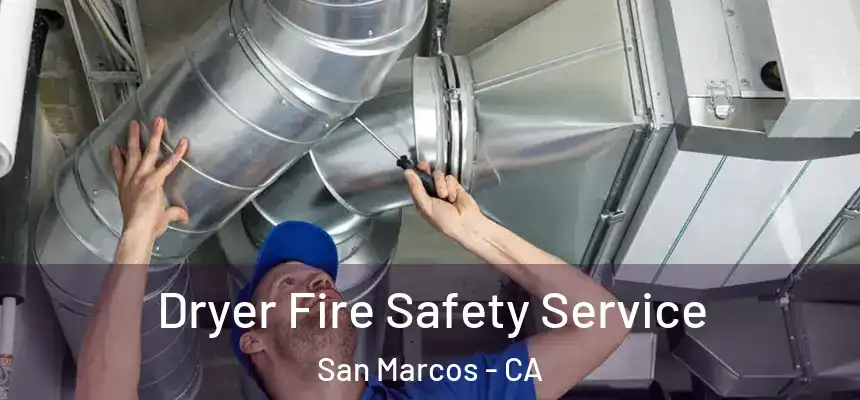 Dryer Fire Safety Service San Marcos - CA