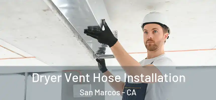 Dryer Vent Hose Installation San Marcos - CA