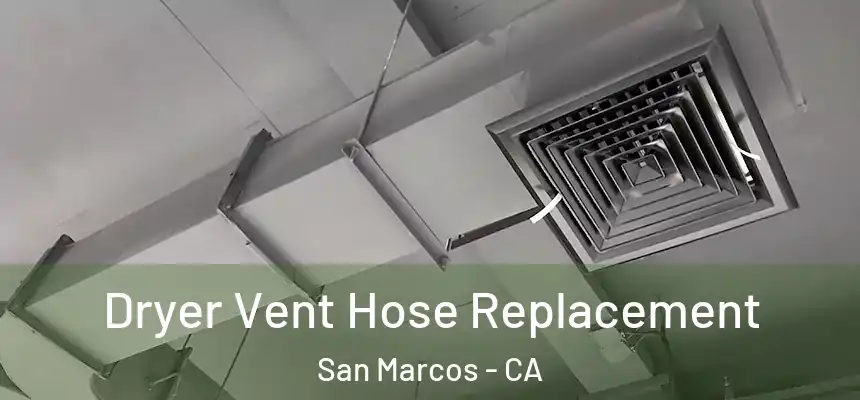 Dryer Vent Hose Replacement San Marcos - CA
