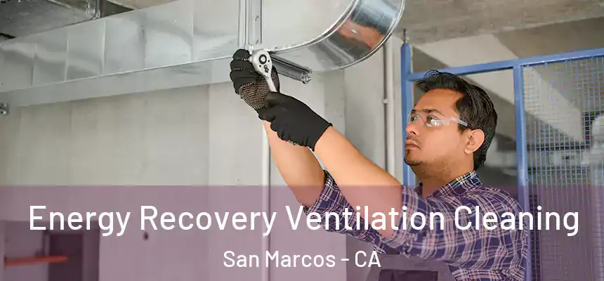 Energy Recovery Ventilation Cleaning San Marcos - CA