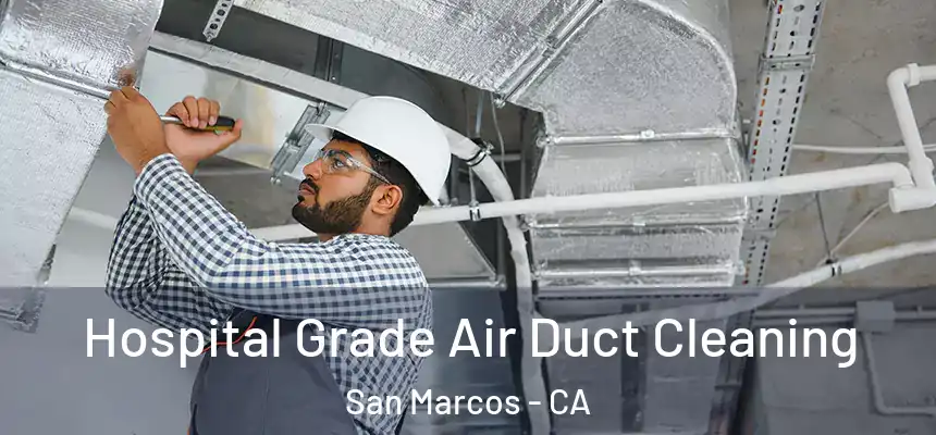  Hospital Grade Air Duct Cleaning San Marcos - CA