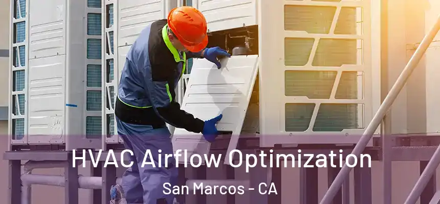  HVAC Airflow Optimization San Marcos - CA