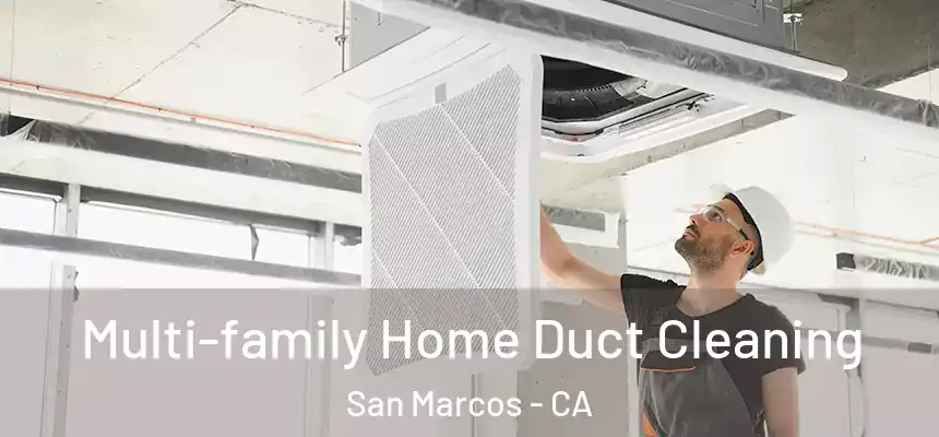 Multi-family Home Duct Cleaning San Marcos - CA