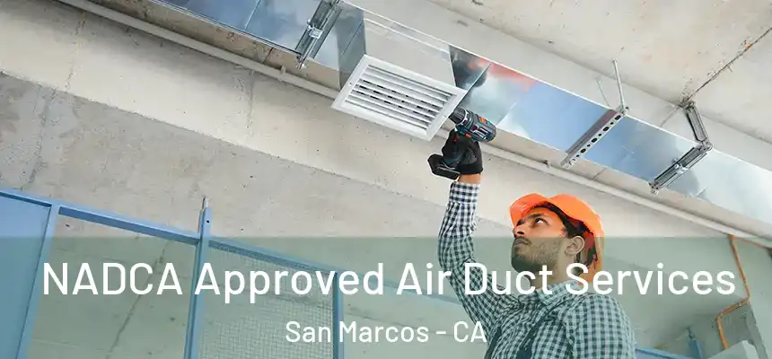 NADCA Approved Air Duct Services San Marcos - CA