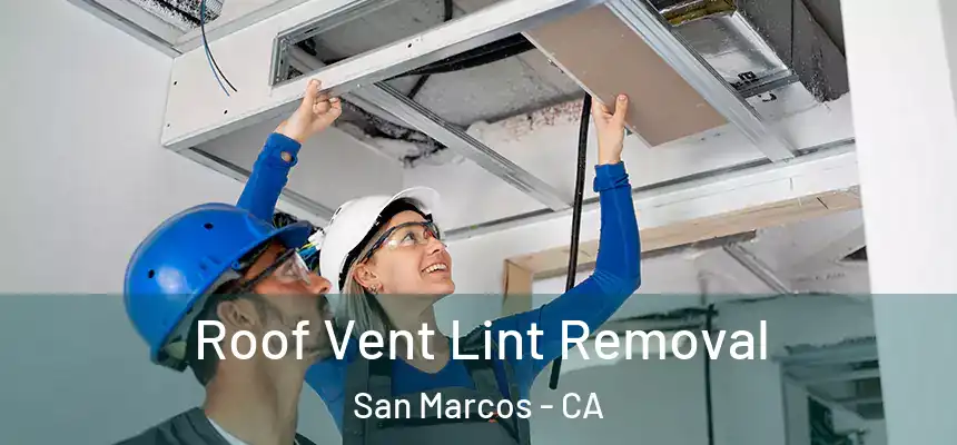 Roof Vent Lint Removal San Marcos - CA