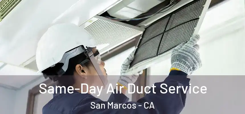 Same-Day Air Duct Service San Marcos - CA