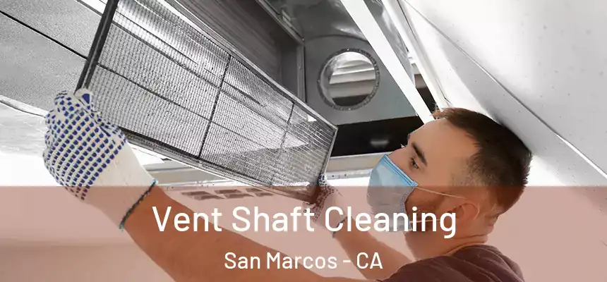 Vent Shaft Cleaning San Marcos - CA